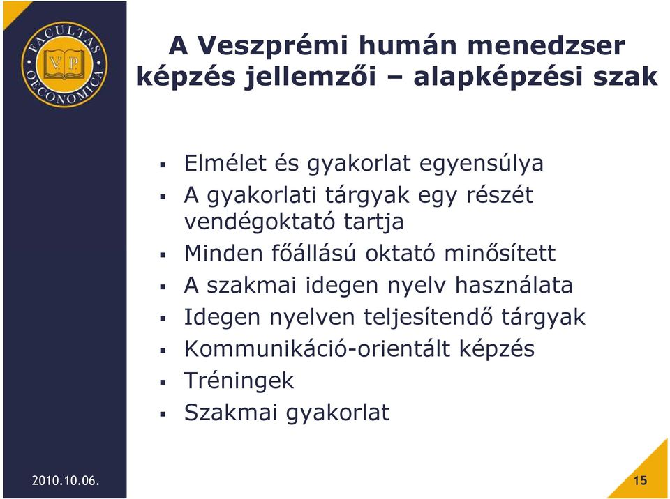 főállású oktató minősített A szakmai idegen nyelv használata Idegen nyelven
