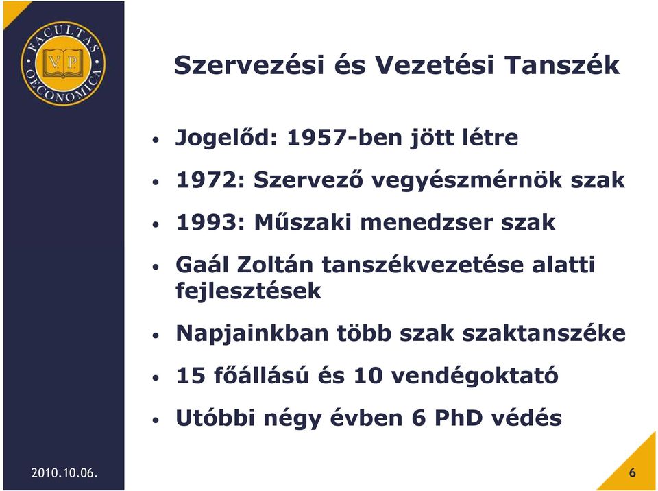 tanszékvezetése alatti fejlesztések Napjainkban több szak