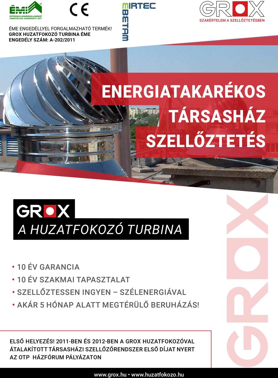 TURBINA 10 ÉV GARANCIA 10 ÉV SZAKMAI TAPASZTALAT SZELLŐZTESSEN INGYEN SZÉLENERGIÁVAL AKÁR 5 HÓNAP ALATT