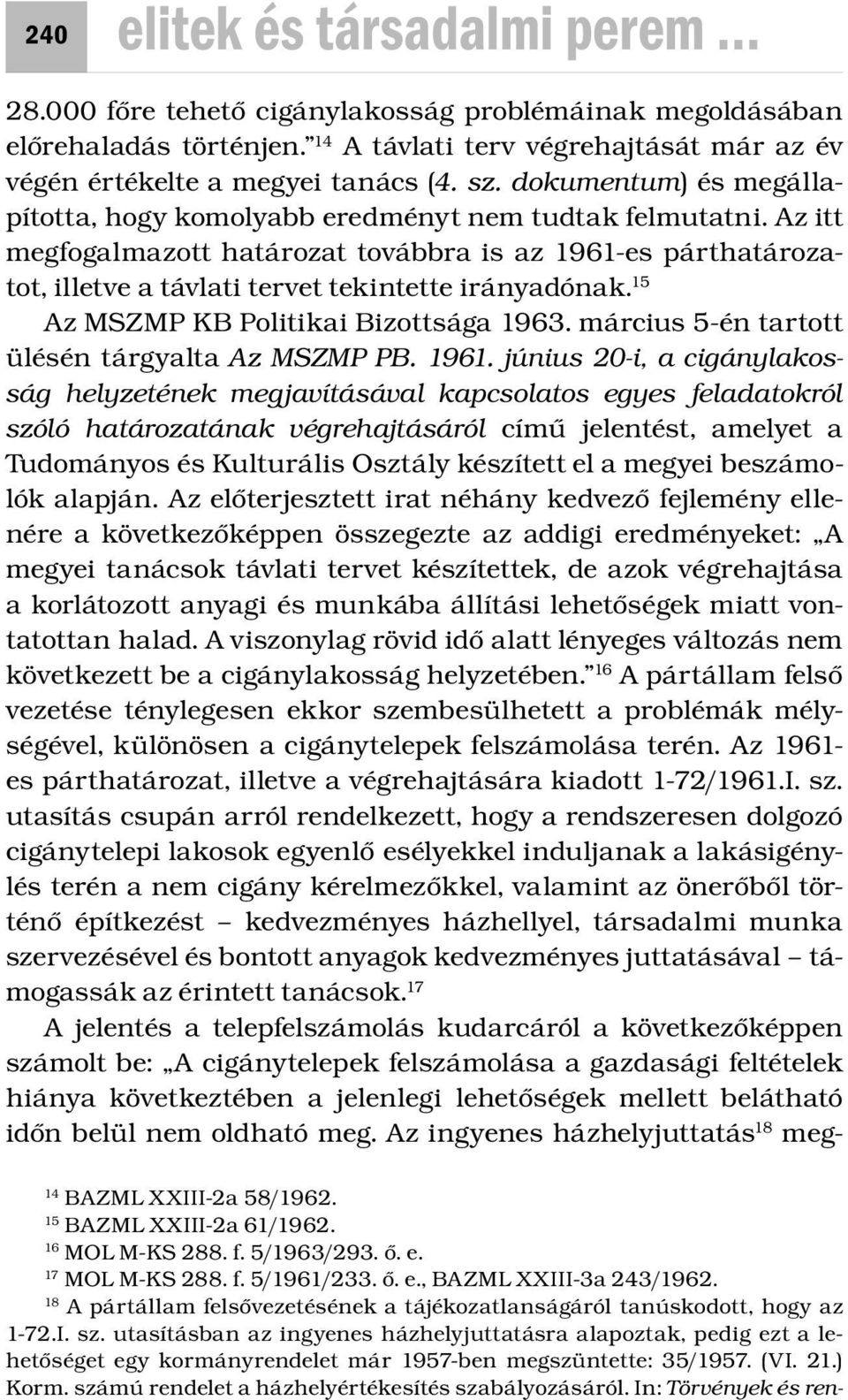 15 Az MSZMP KB Politikai Bizottsága 1963. március 5-én tartott ülésén tárgyalta Az MSZMP PB. 1961.
