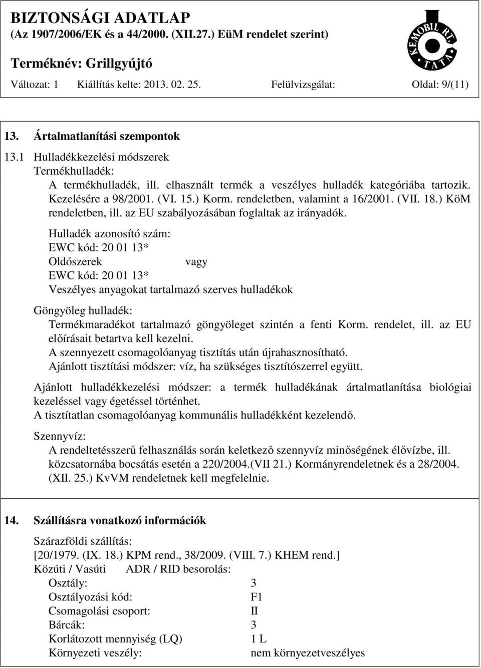 az EU szabályozásában foglaltak az irányadók.