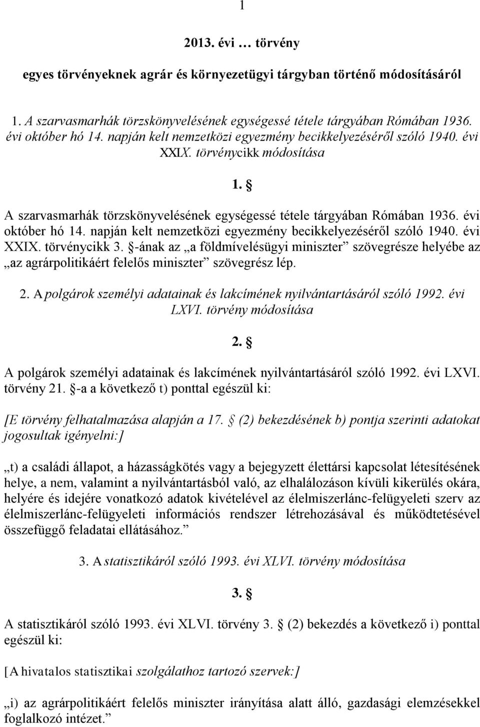 napján kelt nemzetközi egyezmény becikkelyezéséről szóló 1940. évi XXIX. törvénycikk 3.