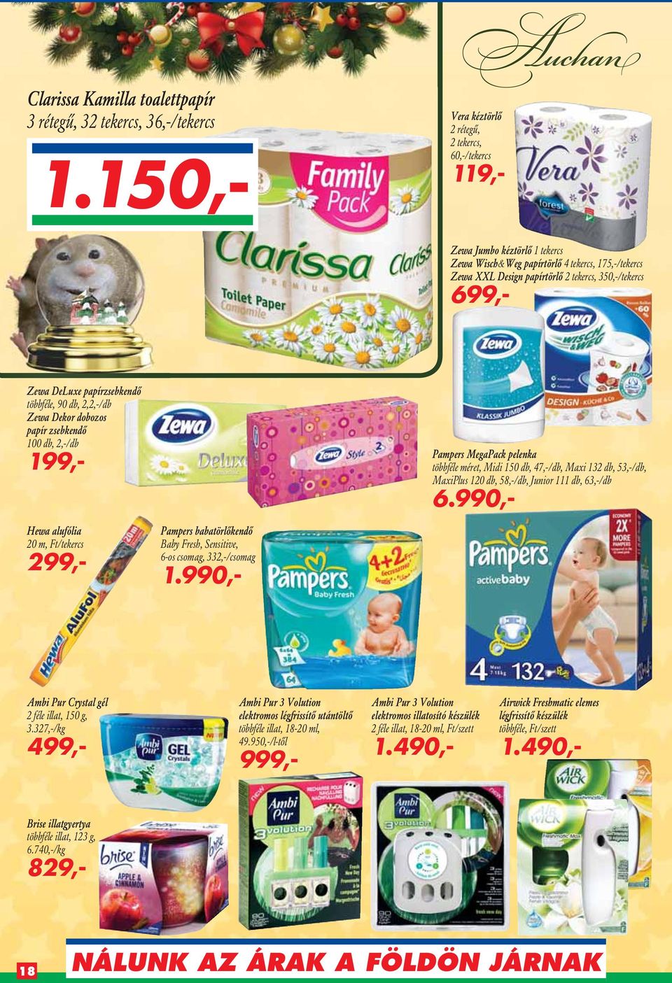 Zewa DeLuxe papírzsebkendô többféle, 90 db, 2,2,-/db Zewa Dekor dobozos papír zsebkendô 100 db, 2,-/db 199,- Pampers MegaPack pelenka többféle méret, Midi 150 db, 47,-/db, Maxi 132 db, 53,-/db,