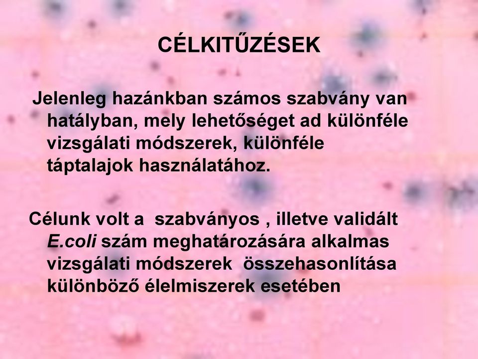 használatához. Célunk volt a szabványos, illetve validált E.