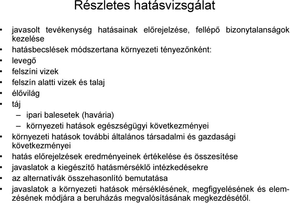 általános társadalmi és gazdasági következményei hatás előrejelzések eredményeinek értékelése és összesítése javaslatok a kiegészítő hatásmérséklő intézkedésekre