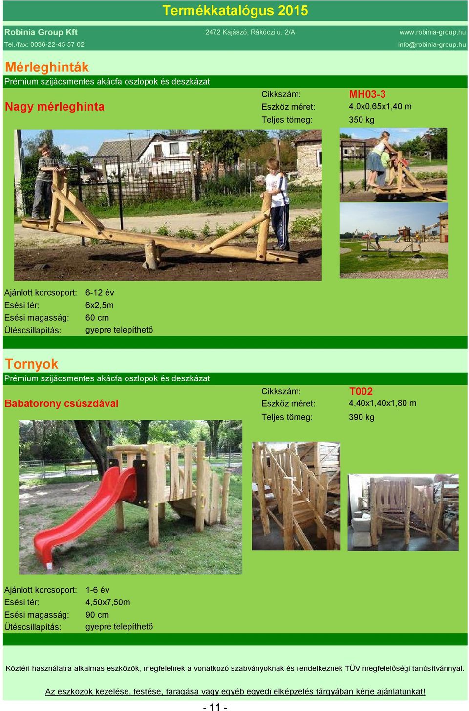 Tornyok Babatorony csúszdával T002 4,40x1,40x1,80 m