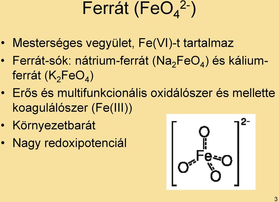 2 FeO 4 ) Erős és multifunkcionális oxidálószer és mellette