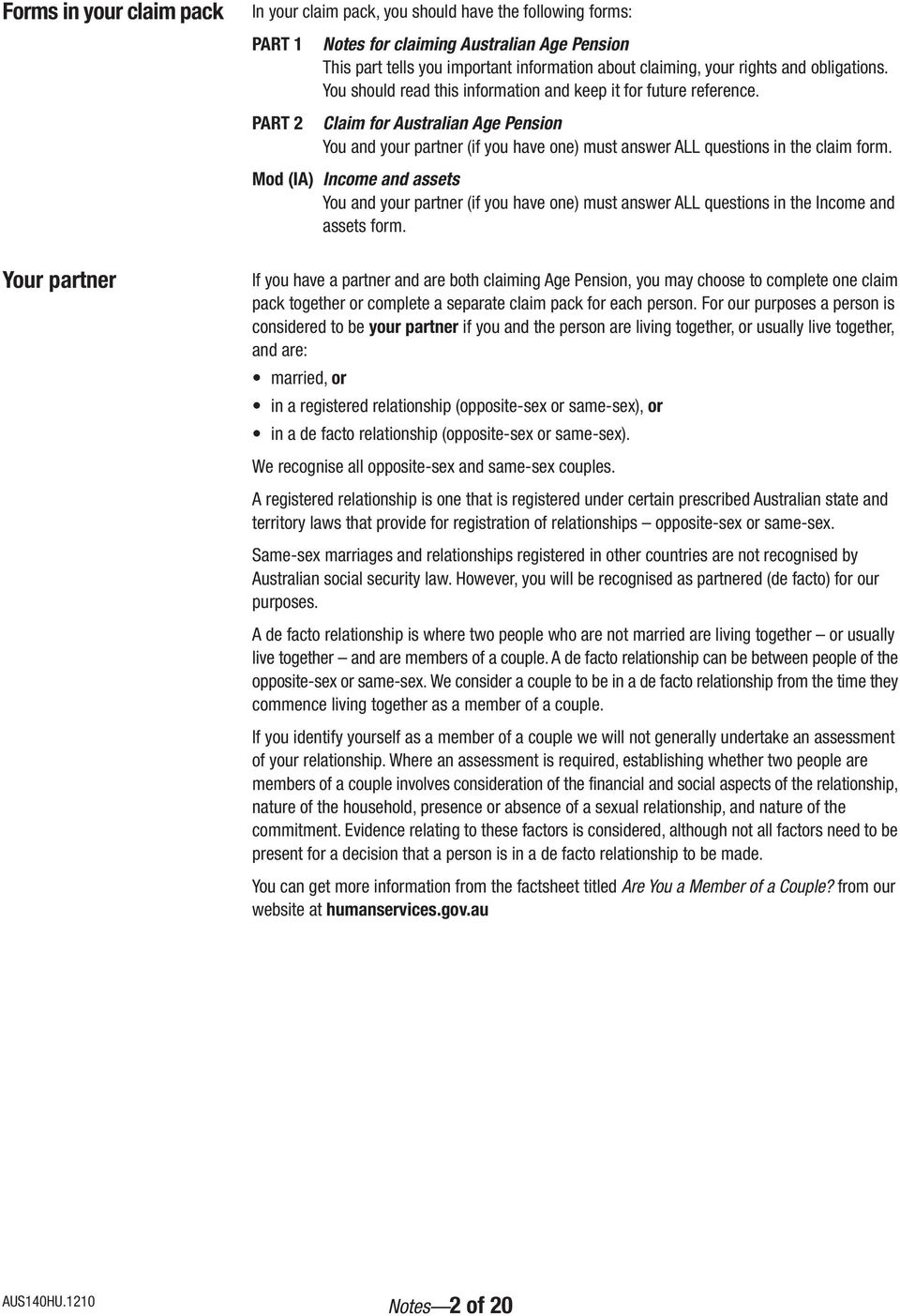 Claim for Australian Age Pension You and your partner (if you have one) must answer ALL questions in the claim form.