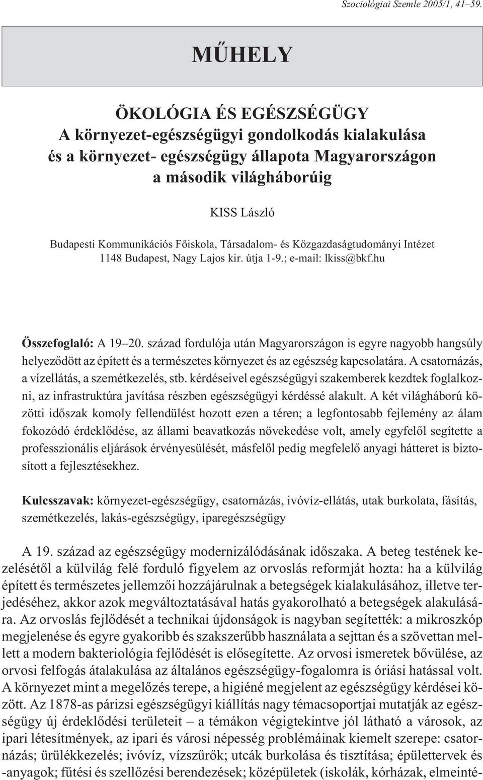 Fõiskola, Társadalom- és Közgazdaságtudományi Intézet 1148 Budapest, Nagy Lajos kir. útja 1-9.; e-mail: lkiss@bkf.hu Összefoglaló: A 19 20.