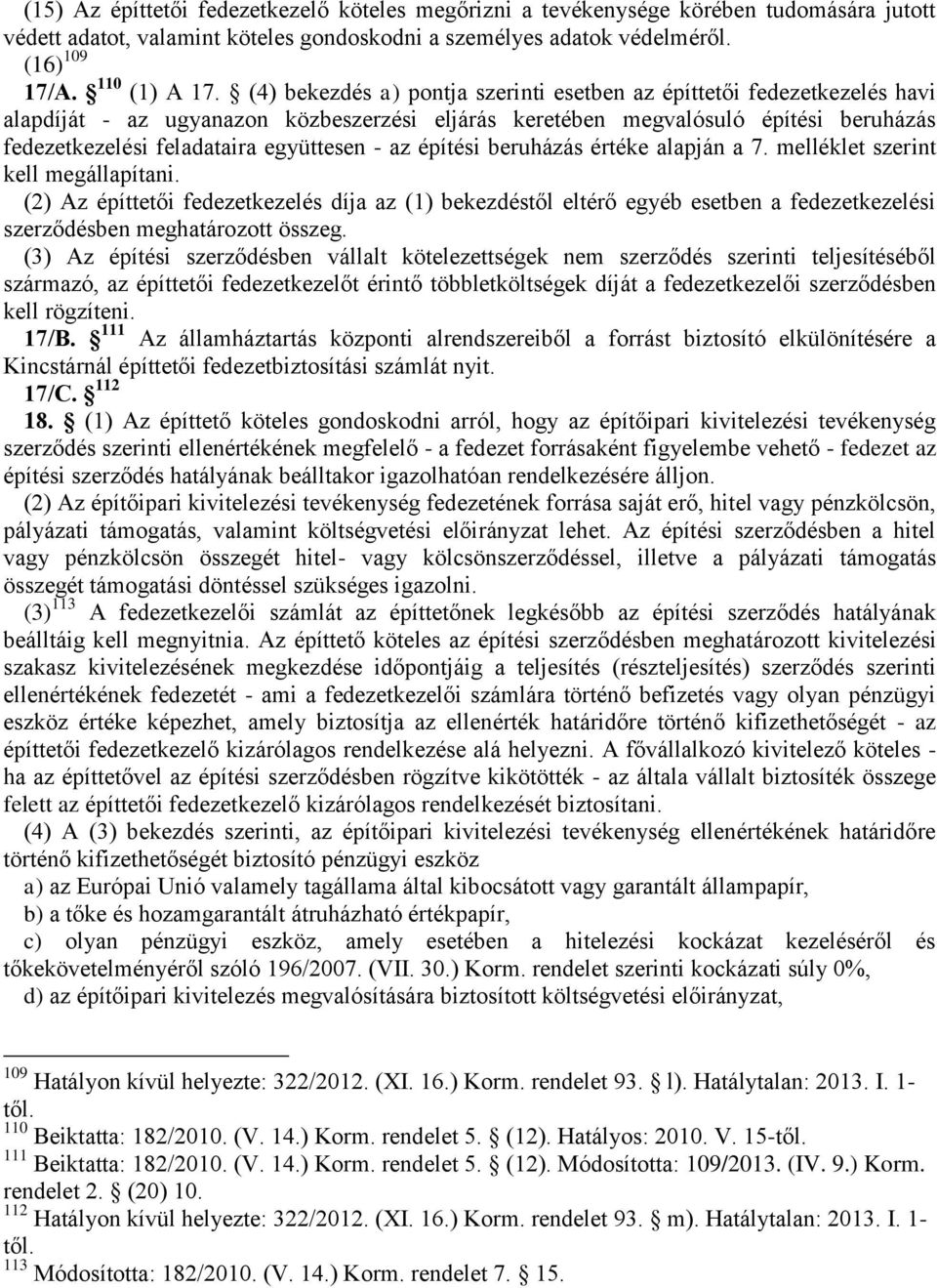 - az építési beruházás értéke alapján a 7. melléklet szerint kell megállapítani.