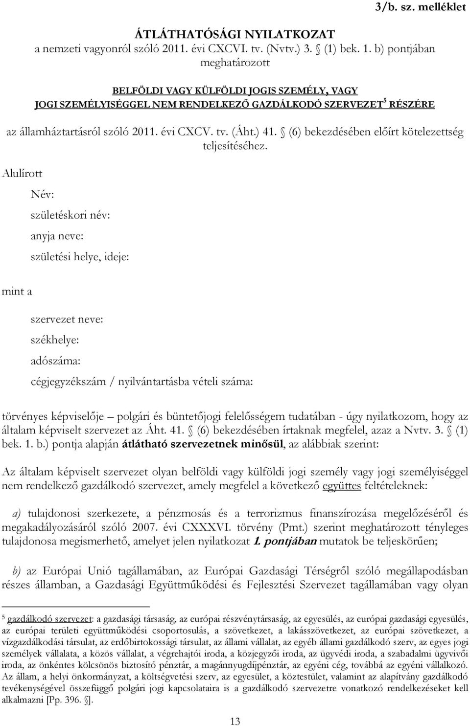 (6) bekezdésében előírt kötelezettség teljesítéséhez.