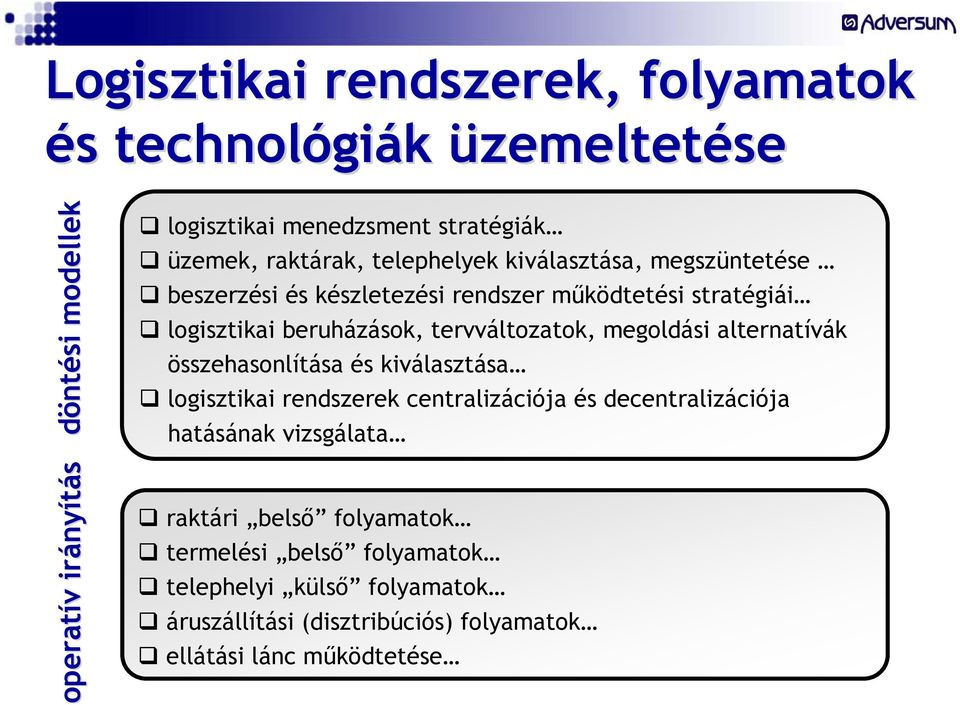 tervváltozatok, megoldási alternatívák összehasonlítása és kiválasztása logisztikai rendszerek centralizációja és decentralizációja hatásának