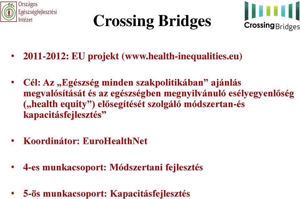 megnyilvánuló esélyegyenlőség ( health equity ) elősegítését szolgáló módszertan-és