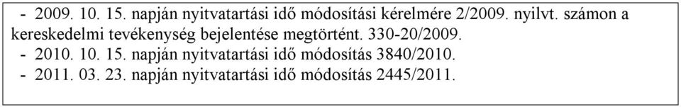 számon a bejelentése megtörtént. 330-20/2009. - 2010. 10. 15.