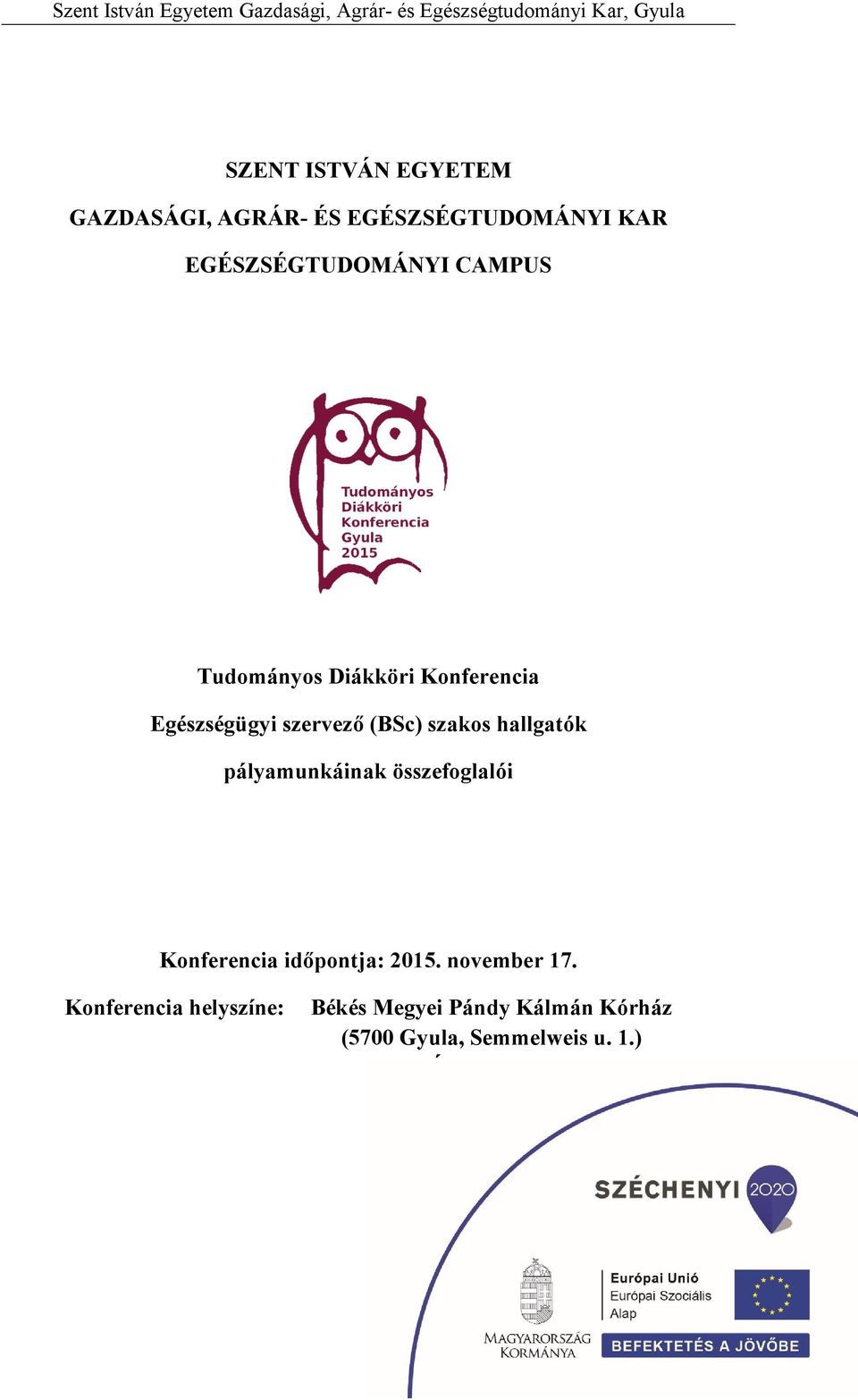 pályamunkáinak összefoglalói Konferencia időpontja: 2015. november 17.