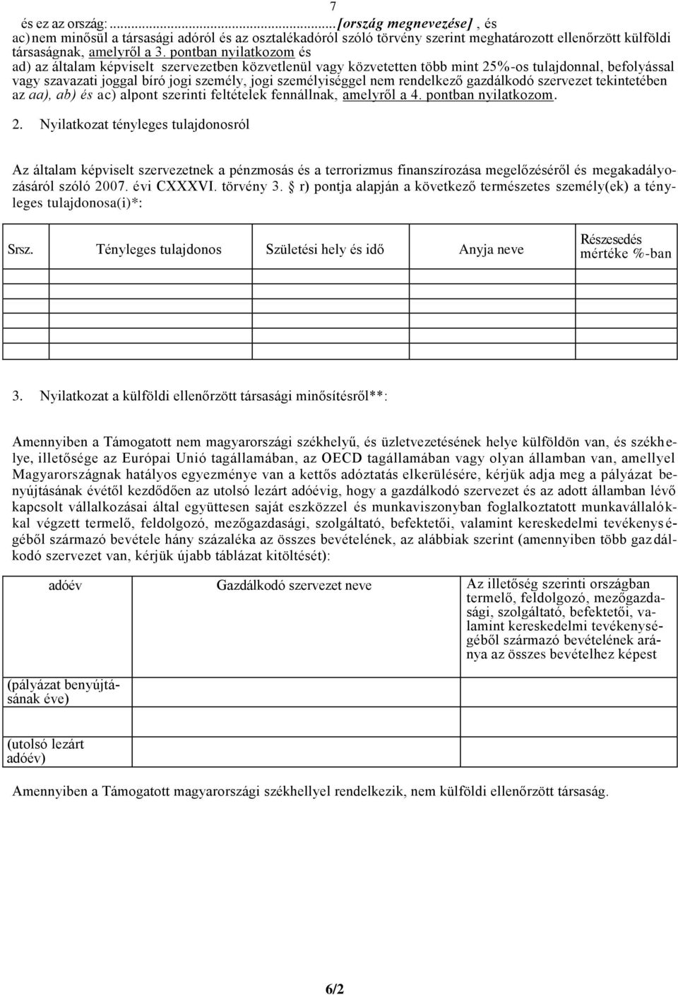 rendelkező gazdálkodó szervezet tekintetében az aa), ab) és ac) alpont szerinti feltételek fennállnak, amelyről a 4. pontban nyilatkozom. 2.