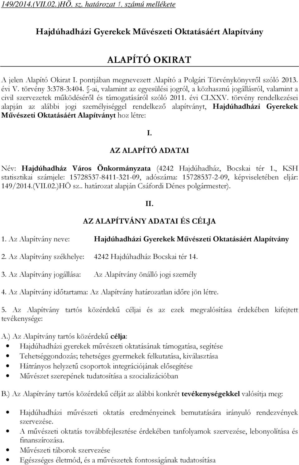 -ai, valamint az egyesülési jogról, a közhasznú jogállásról, valamint a civil szervezetek működéséről és támogatásáról szóló 2011. évi CLXXV.