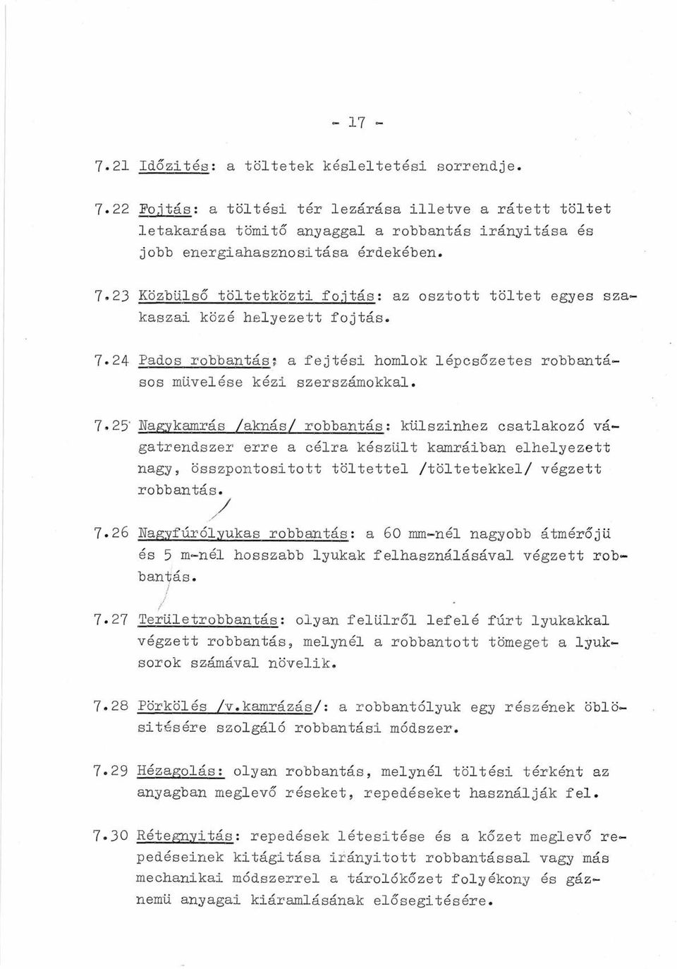 23 Közbüls6 töltetközti fojtás: az osztott töltet egyes szakaszai közé helyezett fojtás. 7.