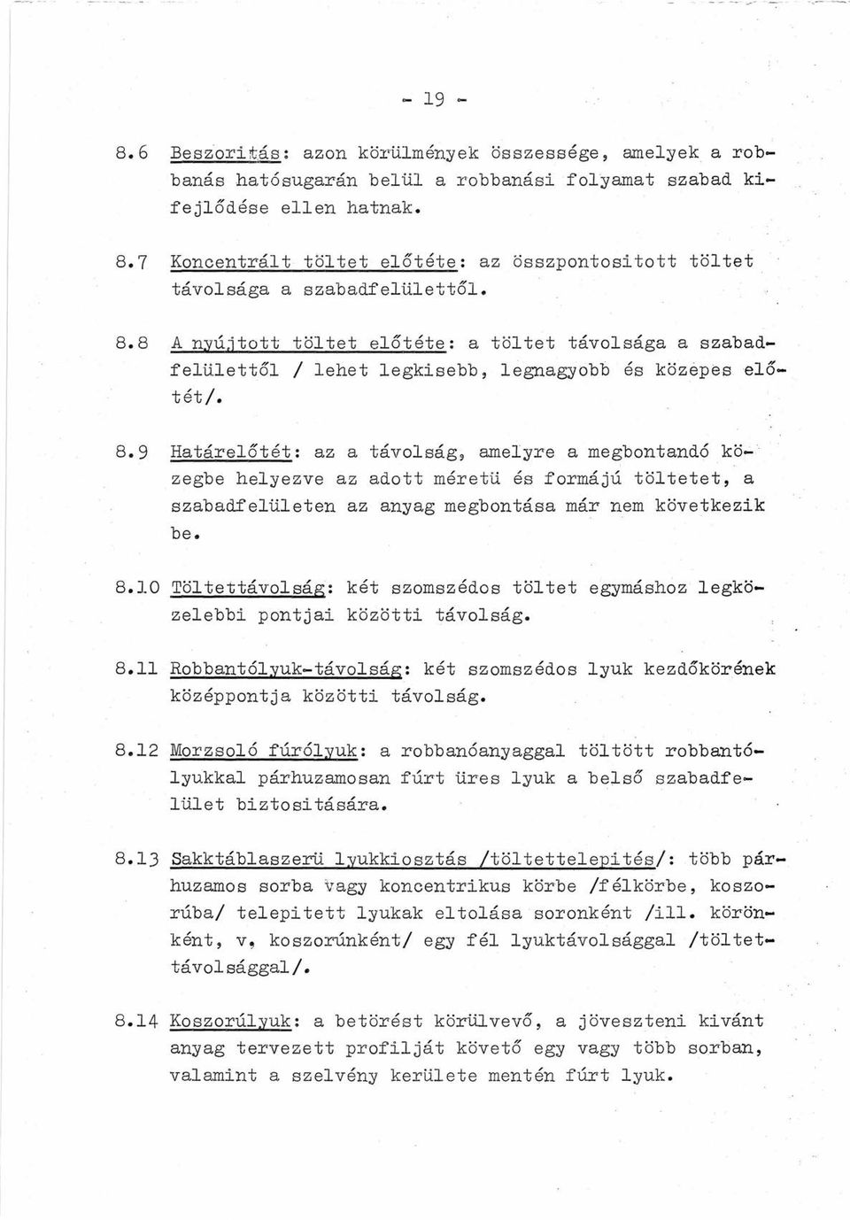 8 A nyújtott töltet el6téte: a töltet távolsága a szabadfelülett61 / lehet legkisebb, legnagyobb és közepes el6- tét/. 8.