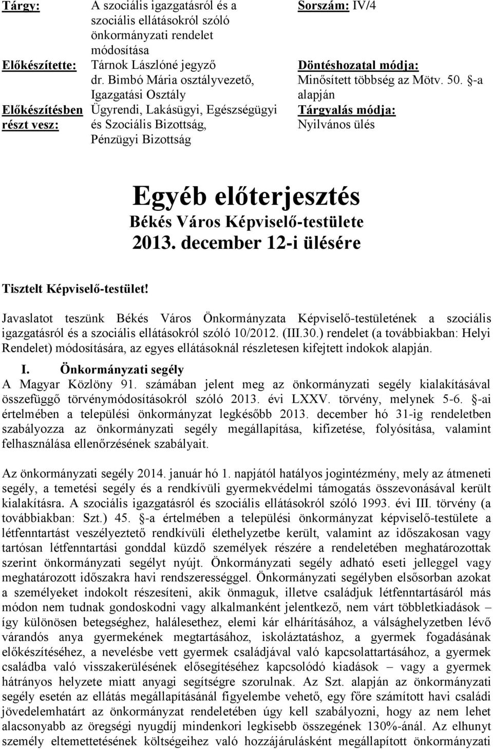 -a alapján Tárgyalás módja: Nyilvános ülés Egyéb előterjesztés Békés Város Képviselő-testülete 2013. december 12-i ülésére Tisztelt Képviselő-testület!