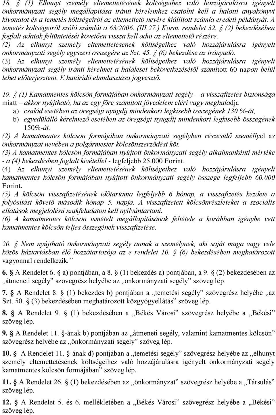 (2) bekezdésében foglalt adatok feltüntetését követően vissza kell adni az eltemettető részére.