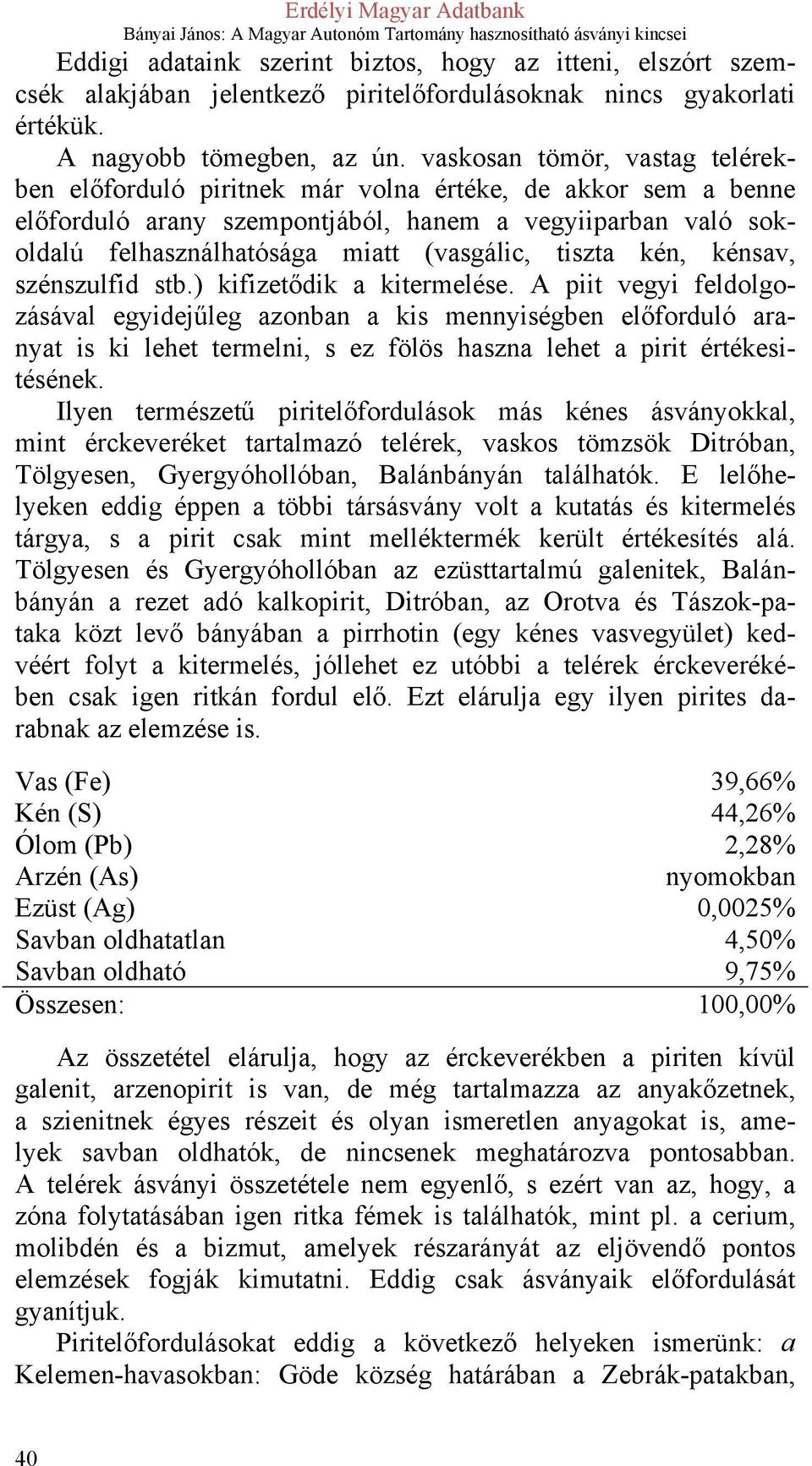 tiszta kén, kénsav, szénszulfid stb.) kifizetődik a kitermelése.