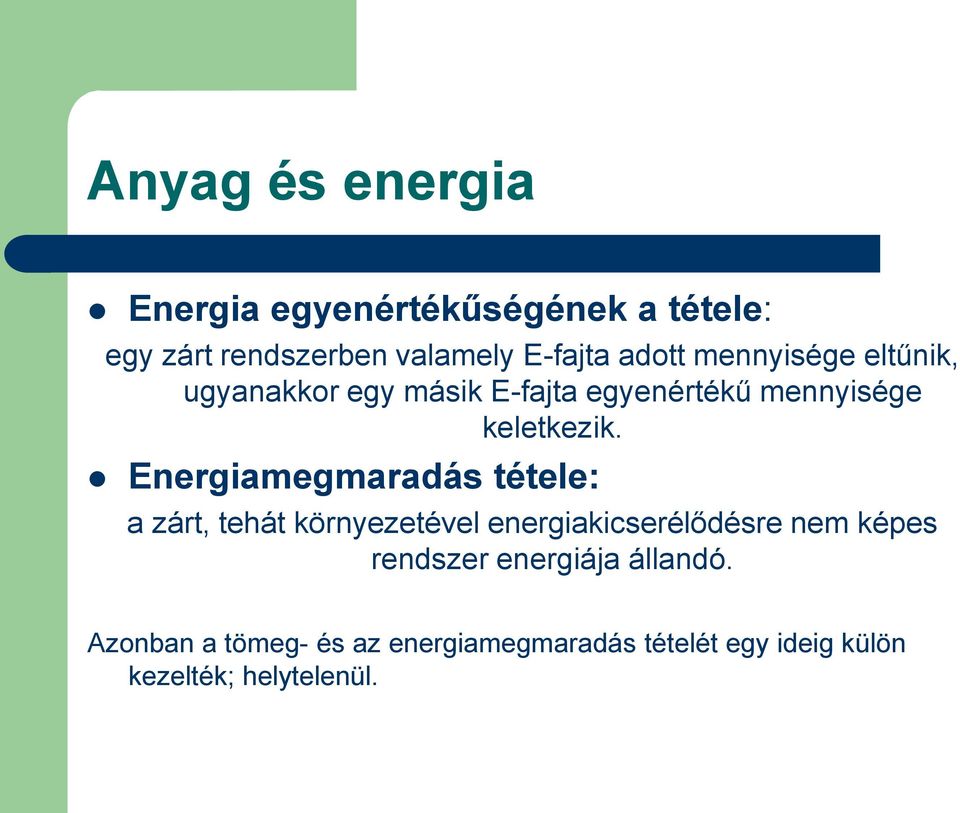 Energiamegmaradás tétele: a zárt, tehát környezetével energiakicserélődésre nem képes rendszer