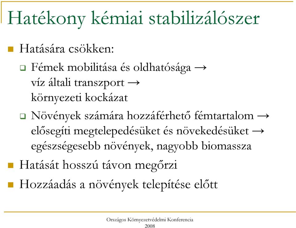 hozzáférhetı fémtartalom elısegíti megtelepedésüket és növekedésüket