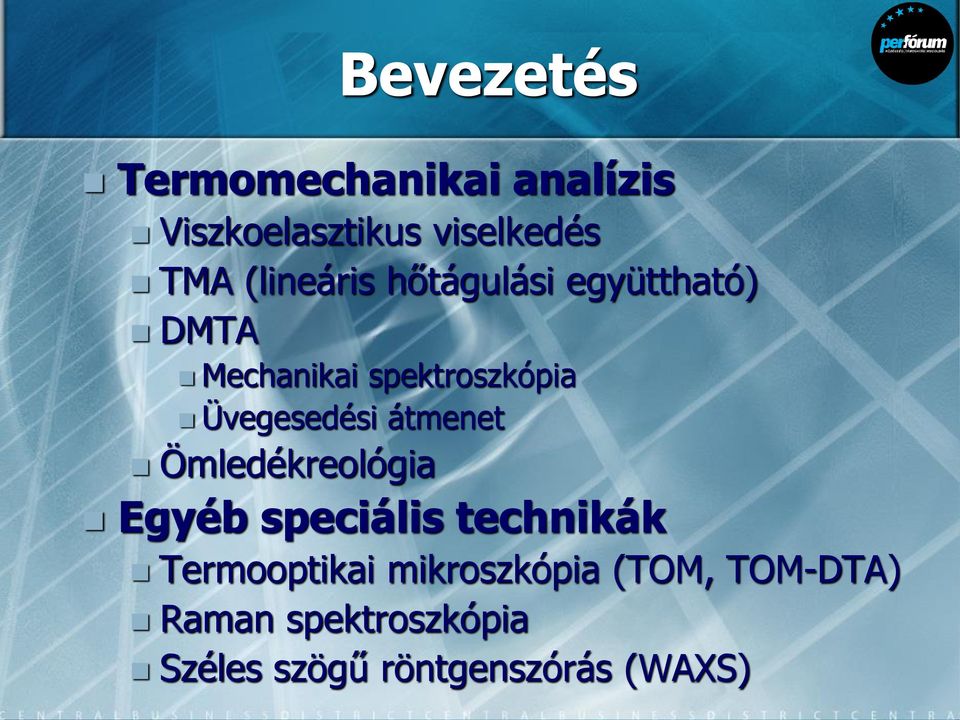 Üvegesedési átmenet Ömledékreológia Egyéb speciális technikák