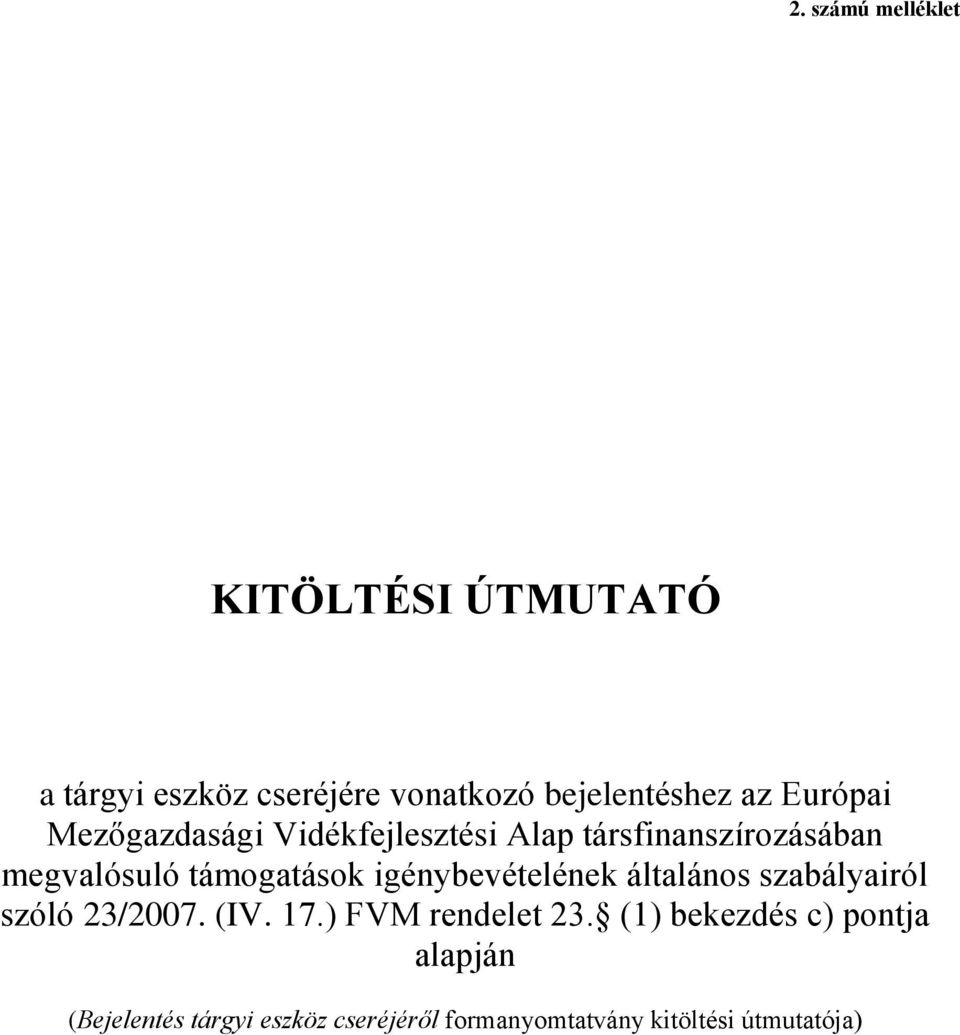 igénybevételének általános szabályairól szóló 23/2007. (IV. 17.) FVM rendelet 23.