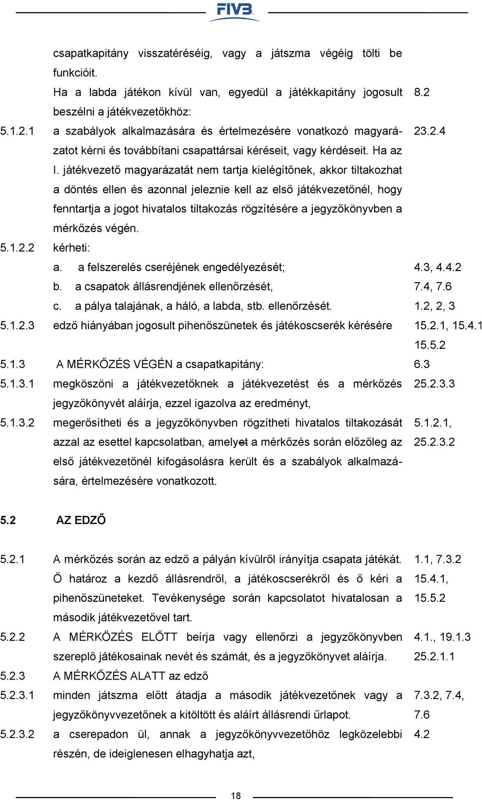 kéréseit, vagy kérdéseit. Ha az I.