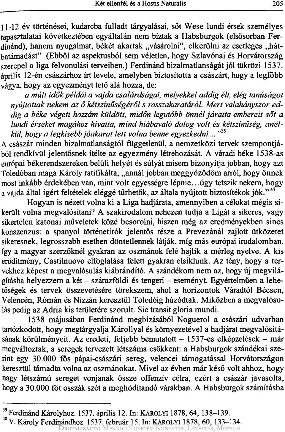 ) Ferdinánd bizalmatlanságát jól tükrözi 1537.