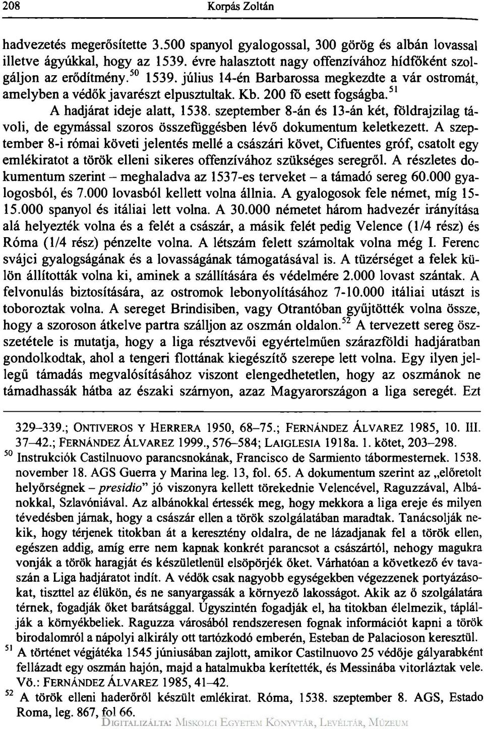 szeptember 8-án és 13-án két, földrajzilag távoli, de egymással szoros összefüggésben lévő dokumentum keletkezett.