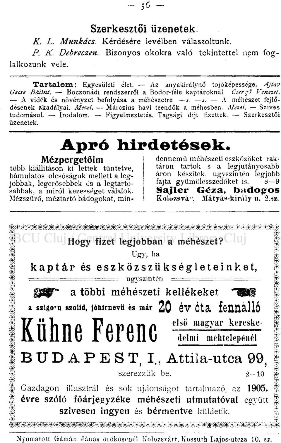 Márczius havi teendők a méhesben. Mezei. Szíves tudomásul. Irodalom. Figyelmeztetés. Tagsági dijt fizettek. Szerkesztői üzenetek. Apró hirdetések:.