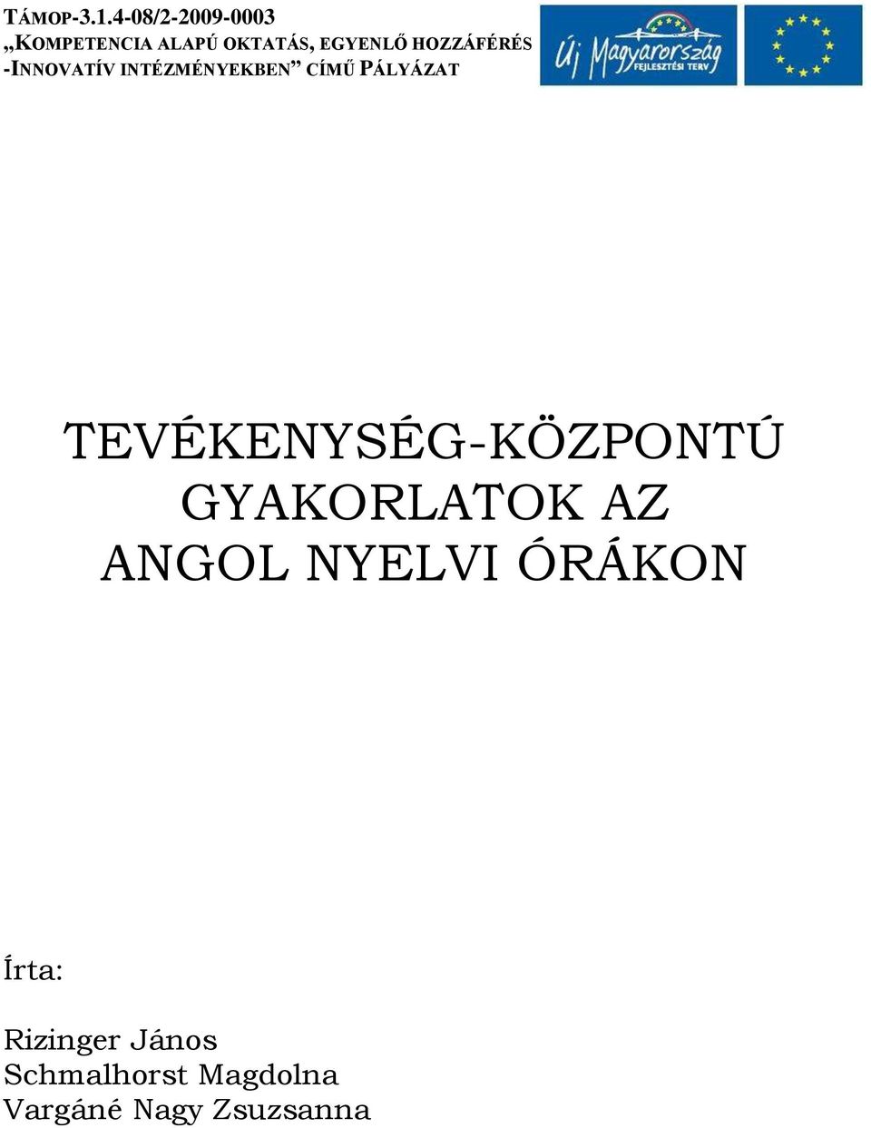 HOZZÁFÉRÉS -INNOVATÍV INTÉZMÉNYEKBEN CÍMŰ PÁLYÁZAT