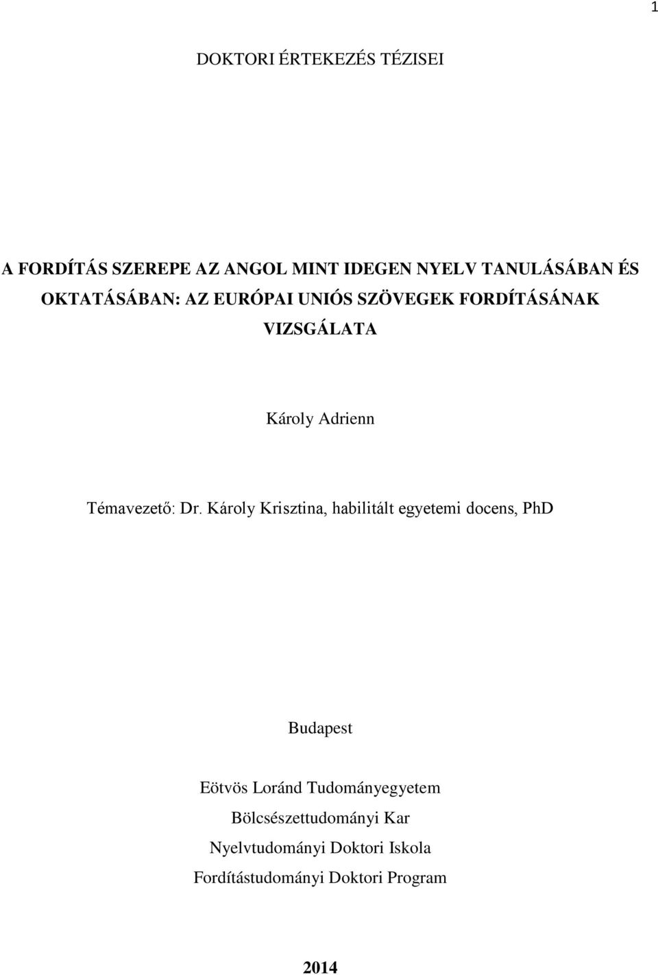 Dr. Károly Krisztina, habilitált egyetemi docens, PhD Budapest Eötvös Loránd