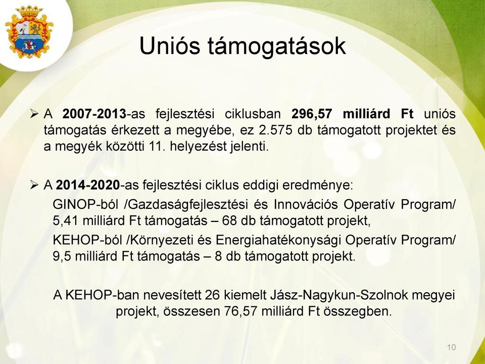 A 2014-2020-as fejlesztési ciklus eddigi eredménye: GINOP-ból /Gazdaságfejlesztési és Innovációs Operatív Program/ 5,41 milliárd Ft támogatás 68