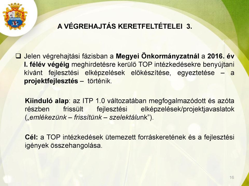 projektfejlesztés történik. Kiinduló alap: az ITP 1.