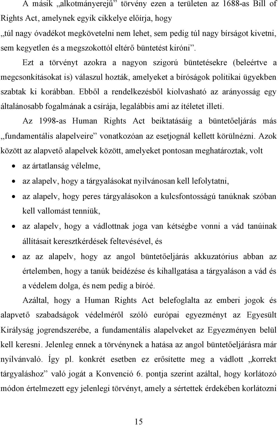 Ezt a törvényt azokra a nagyon szigorú büntetésekre (beleértve a megcsonkításokat is) válaszul hozták, amelyeket a bíróságok politikai ügyekben szabtak ki korábban.