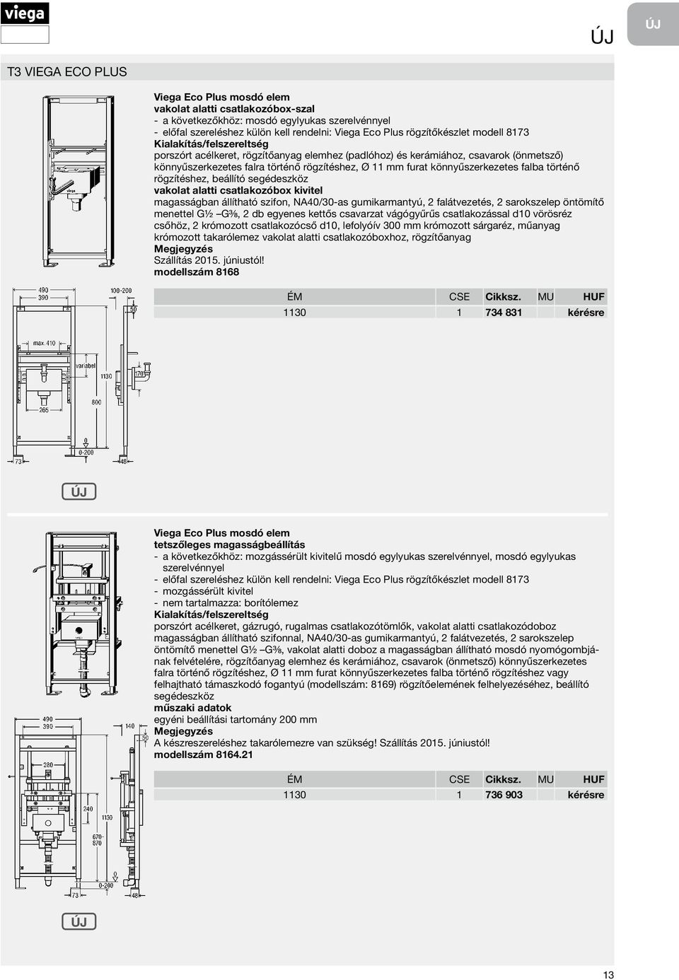 segédeszköz vakolat alatti csatlakozóbox kivitel magasságban állítható szifon, NA40/30-as gumikarmantyú, 2 falátvezetés, 2 sarokszelep öntömítő menettel G½ G⅜, 2 db egyenes kettős csavarzat