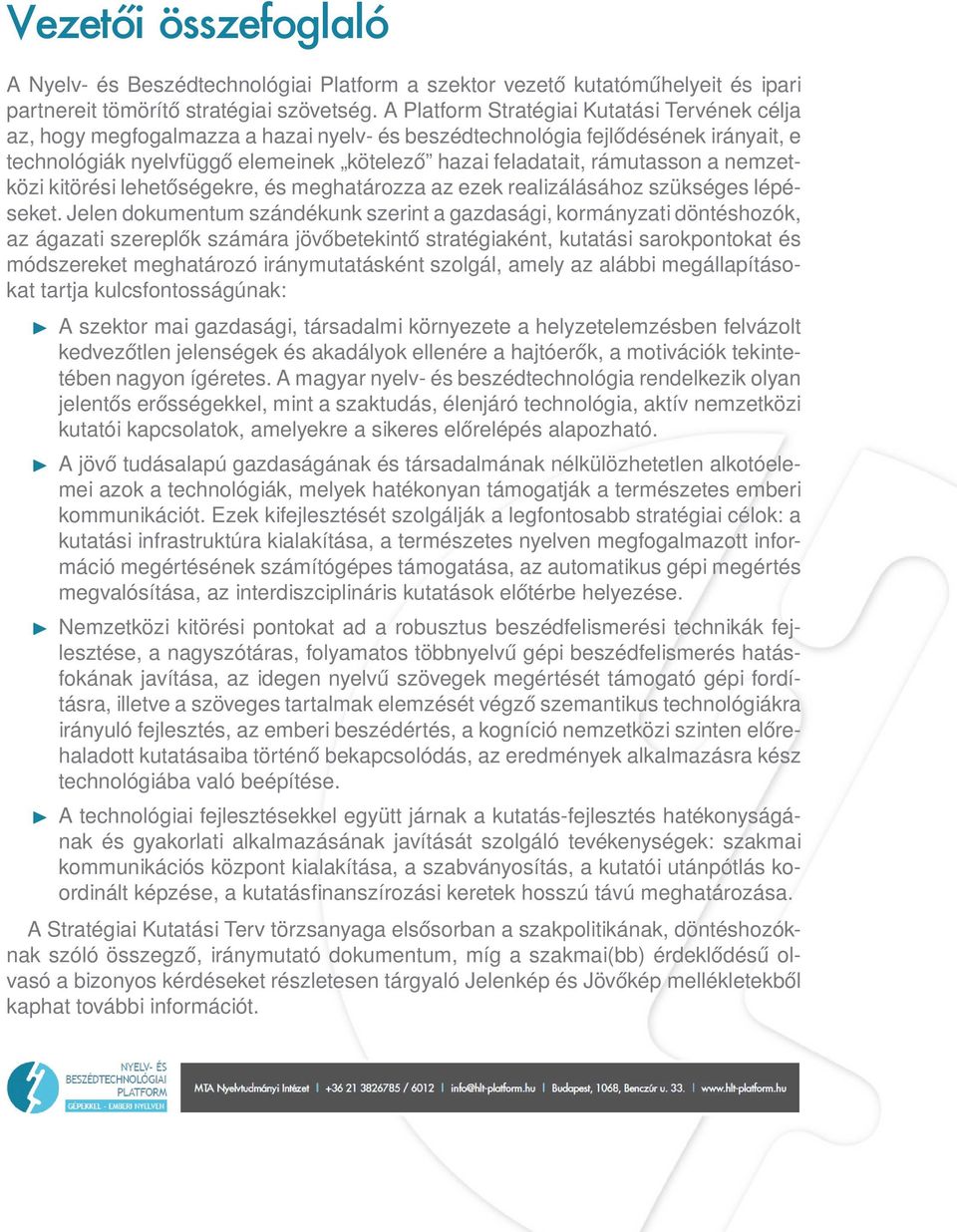 rámutasson a nemzetközi kitörési lehetőségekre, és meghatározza az ezek realizálásához szükséges lépéseket.