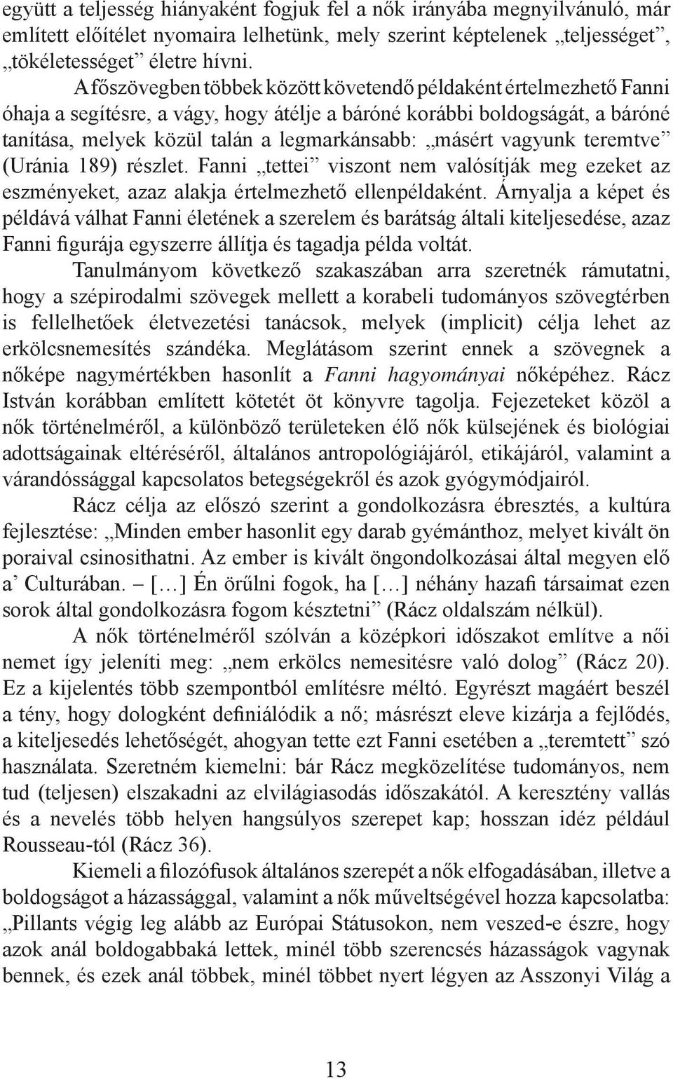 vagyunk teremtve (Uránia 189) részlet. Fanni tettei viszont nem valósítják meg ezeket az eszményeket, azaz alakja értelmezhető ellenpéldaként.