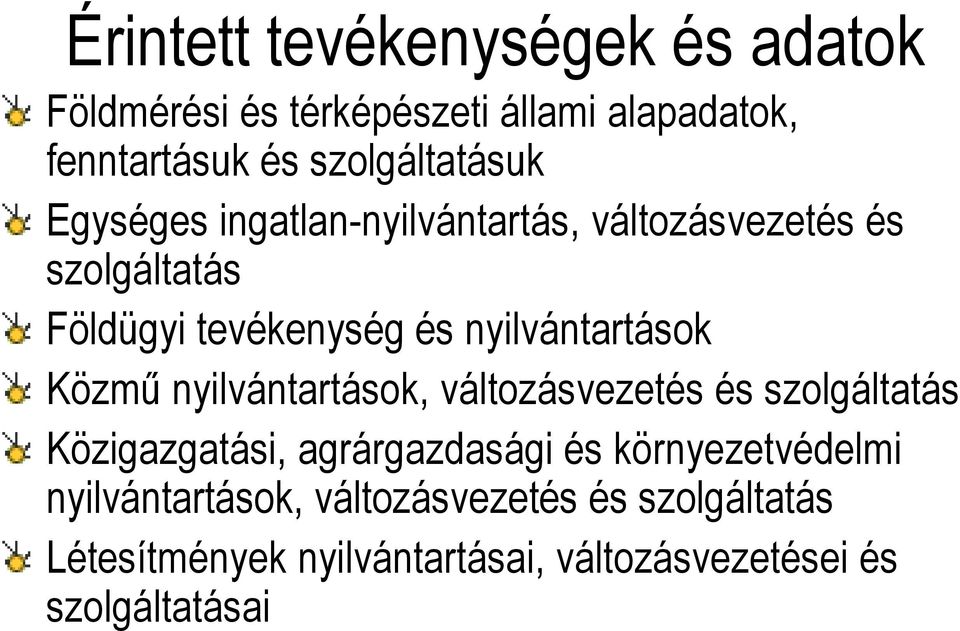 nyilvántartások Közmű nyilvántartások, változásvezetés és szolgáltatás Közigazgatási, agrárgazdasági és