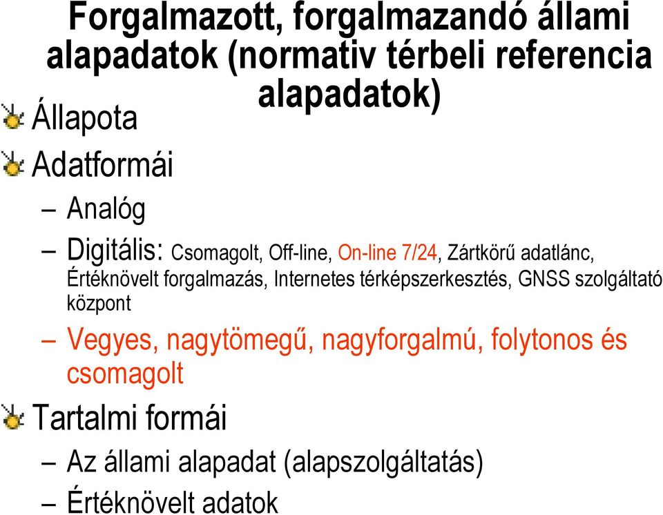 forgalmazás, Internetes térképszerkesztés, GNSS szolgáltató központ Vegyes, nagytömegű,