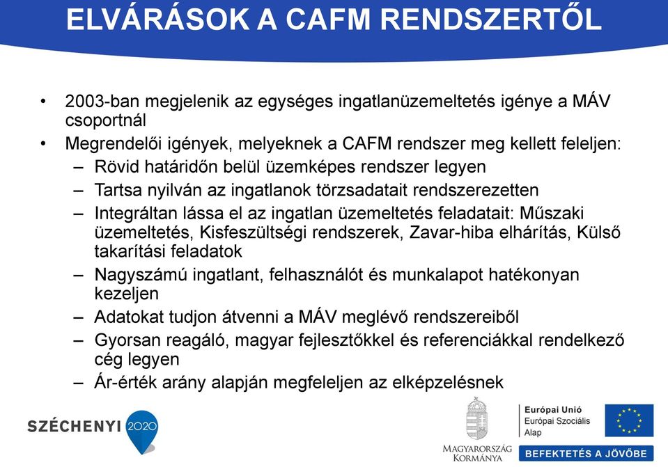 feladatait: Műszaki üzemeltetés, Kisfeszültségi rendszerek, Zavar-hiba elhárítás, Külső takarítási feladatok Nagyszámú ingatlant, felhasználót és munkalapot hatékonyan