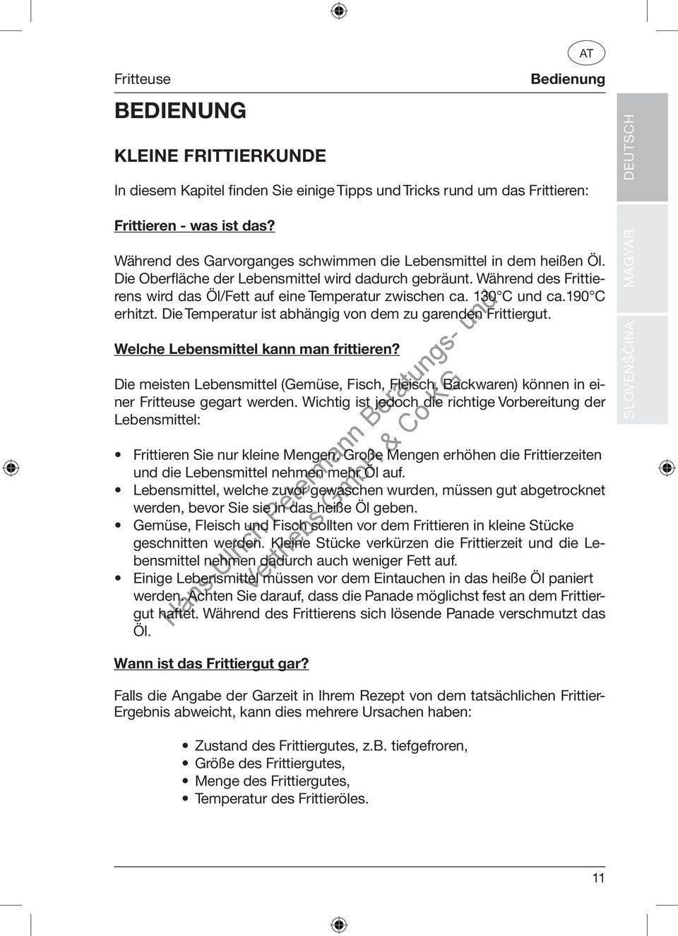 130 C und ca.190 C erhitzt. Die Temperatur ist abhängig von dem zu garenden Frittiergut. Welche Lebensmittel kann man frittieren?