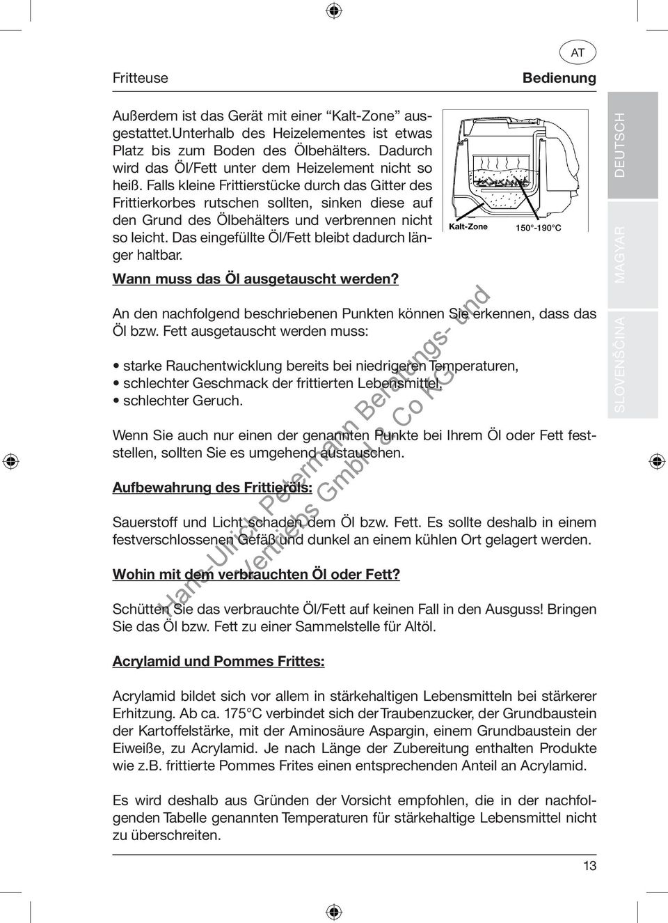 . Bedienung Verunreinigungen auszufiltern. Außerdem Außerdem ist das ist Gerät das Gerät mit einer mit Kalt-Zone einer Kalt-Zone ausgestattet.