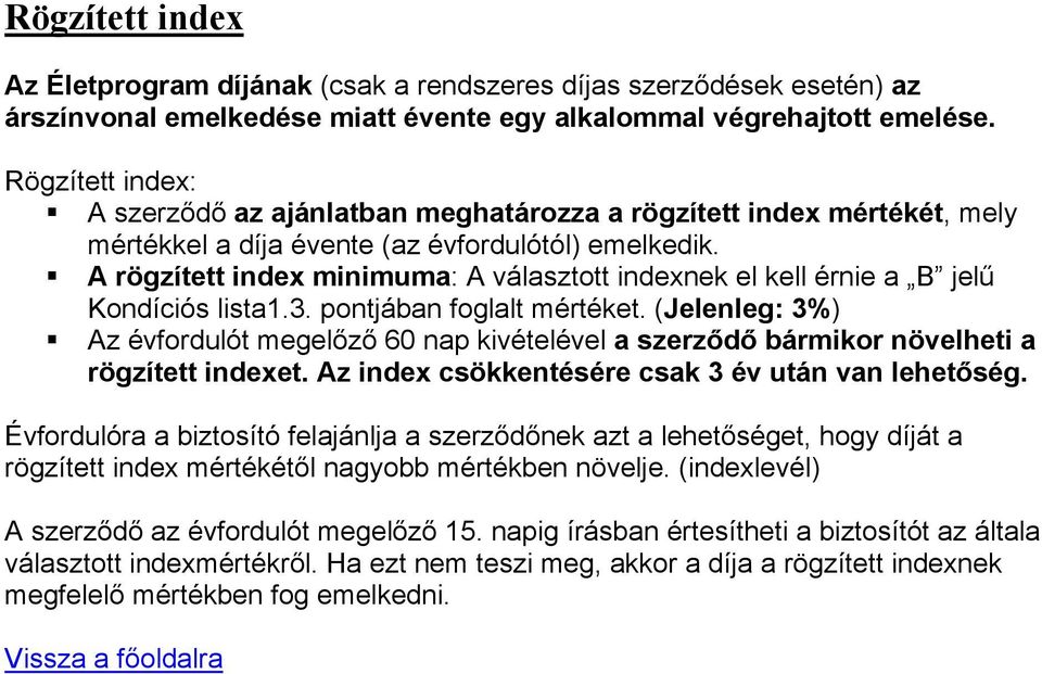 A rögzített index minimuma: A választott indexnek el kell érnie a B jelű Kondíciós lista1.3. pontjában foglalt mértéket.