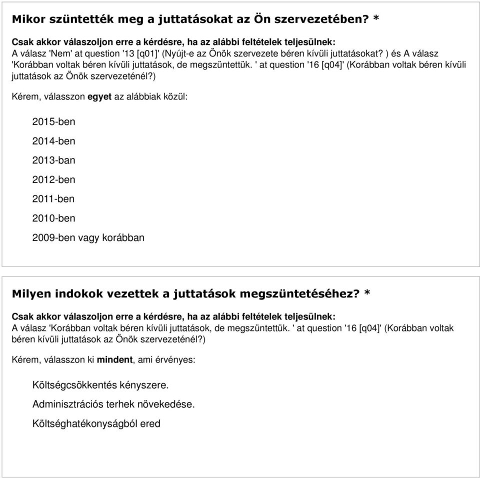 ) 2015-ben 2014-ben 2013-ban 2012-ben 2011-ben 2010-ben 2009-ben vagy korábban Milyen indokok vezettek a juttatások megszüntetéséhez?