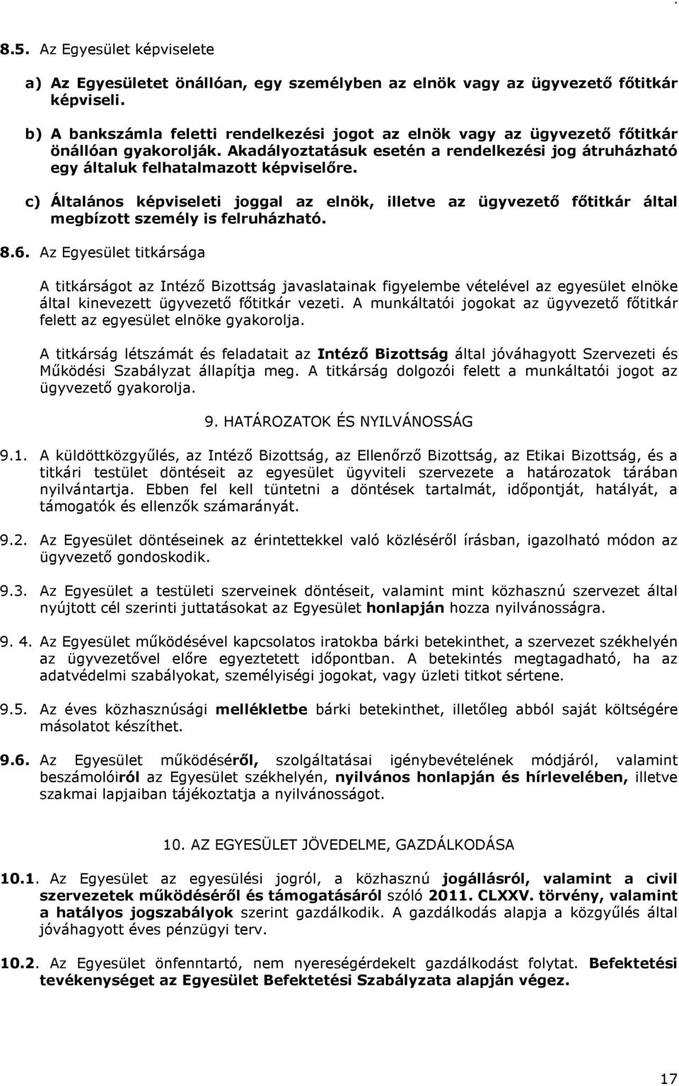 c) Általános képviseleti joggal az elnök, illetve az ügyvezető főtitkár által megbízott személy is felruházható. 8.6.